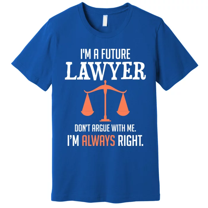 Funny Future Lawyer Law School Student Gift Meaningful Gift Premium T-Shirt