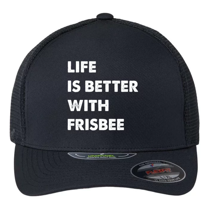 Funny Frisbee Life Is Better With Frisbee Funny Gift Flexfit Unipanel Trucker Cap