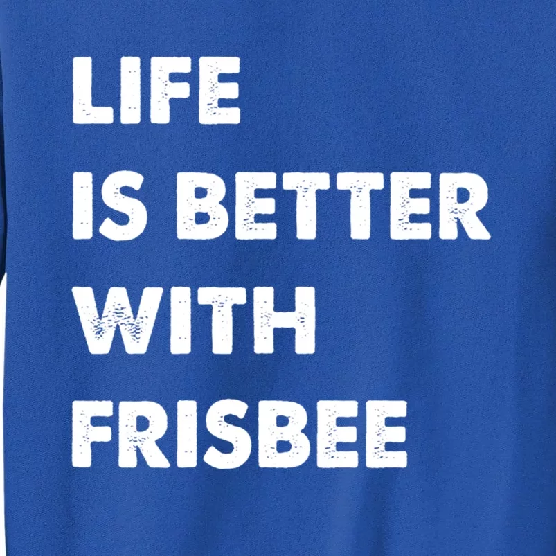 Funny Frisbee Life Is Better With Frisbee Funny Gift Sweatshirt