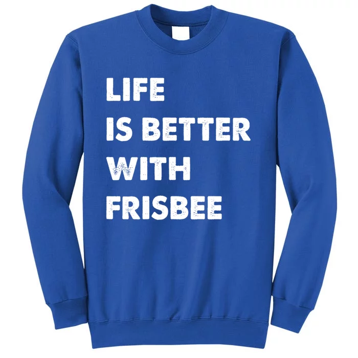 Funny Frisbee Life Is Better With Frisbee Funny Gift Sweatshirt