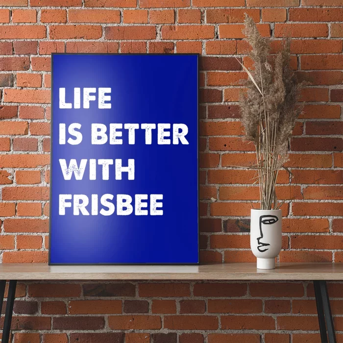 Funny Frisbee Life Is Better With Frisbee Funny Gift Poster