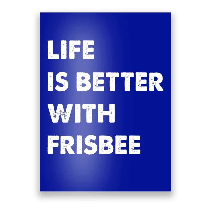 Funny Frisbee Life Is Better With Frisbee Funny Gift Poster