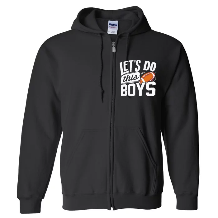 Football Fan Lets Do This Boy Football Mom Football Player Full Zip Hoodie