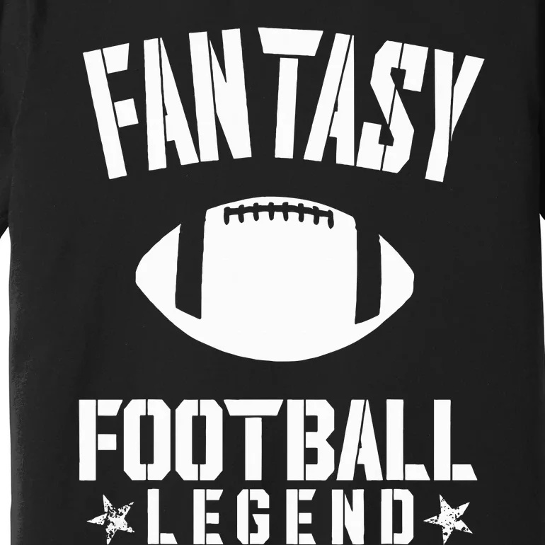 Fantasy Football Legend Fans Awesome Cool Gift Premium T-Shirt