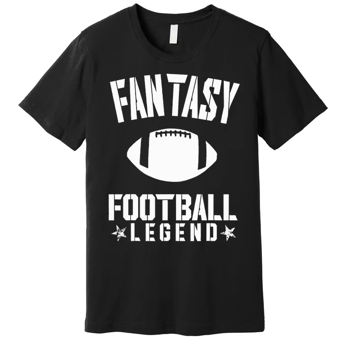 Fantasy Football Legend Fans Awesome Cool Gift Premium T-Shirt