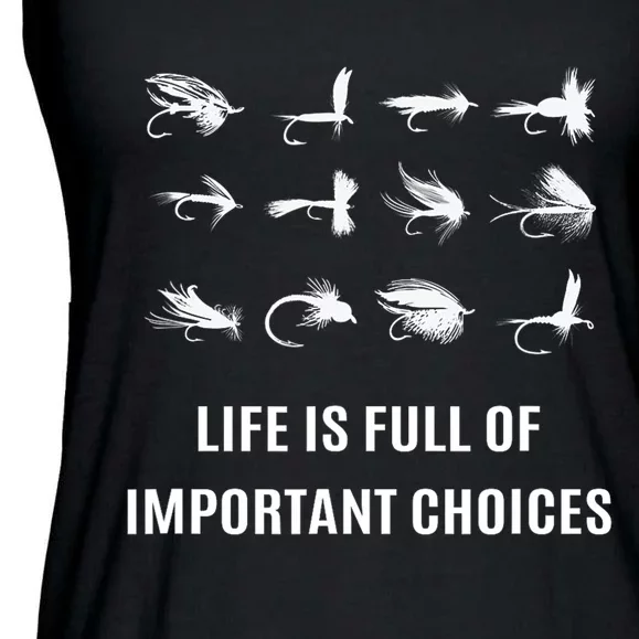 Fly Fishing Life Is Full Of Important Choices Gift Ladies Essential Flowy Tank