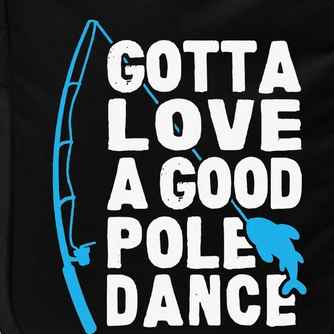 Funny Fishing Love Pole Dance Humor Impact Tech Backpack