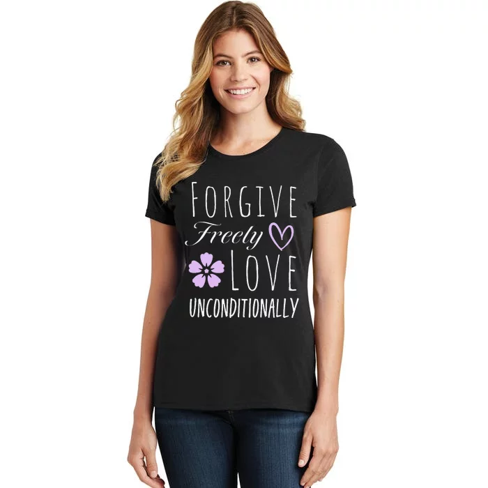 Forgive Freely Love Unconditionally Women's T-Shirt