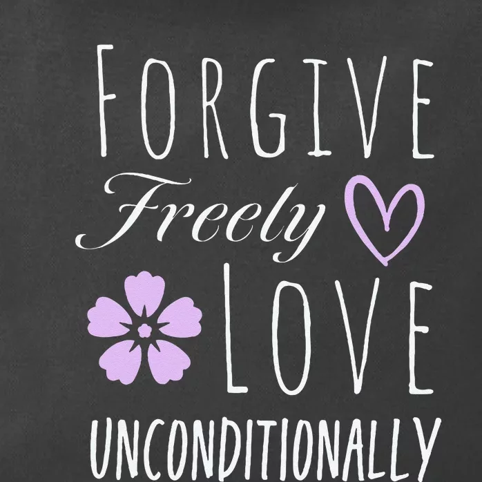 Forgive Freely Love Unconditionally Zip Tote Bag