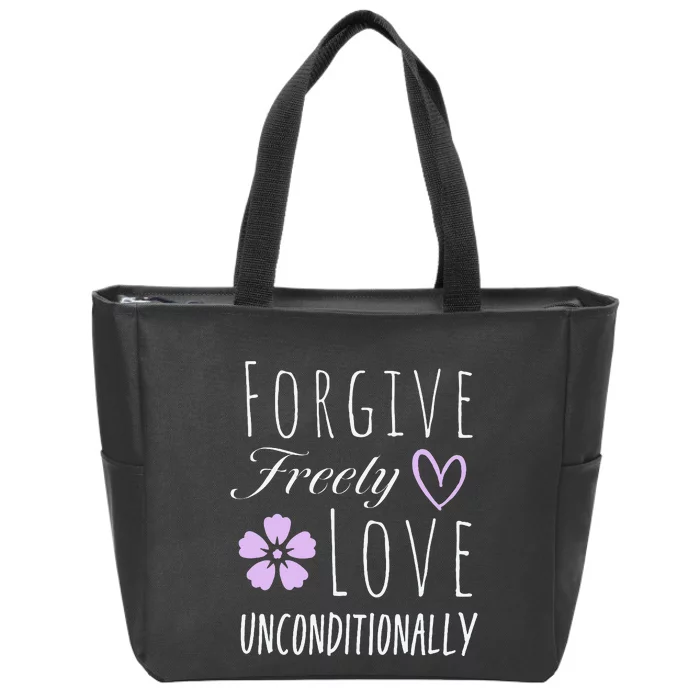 Forgive Freely Love Unconditionally Zip Tote Bag