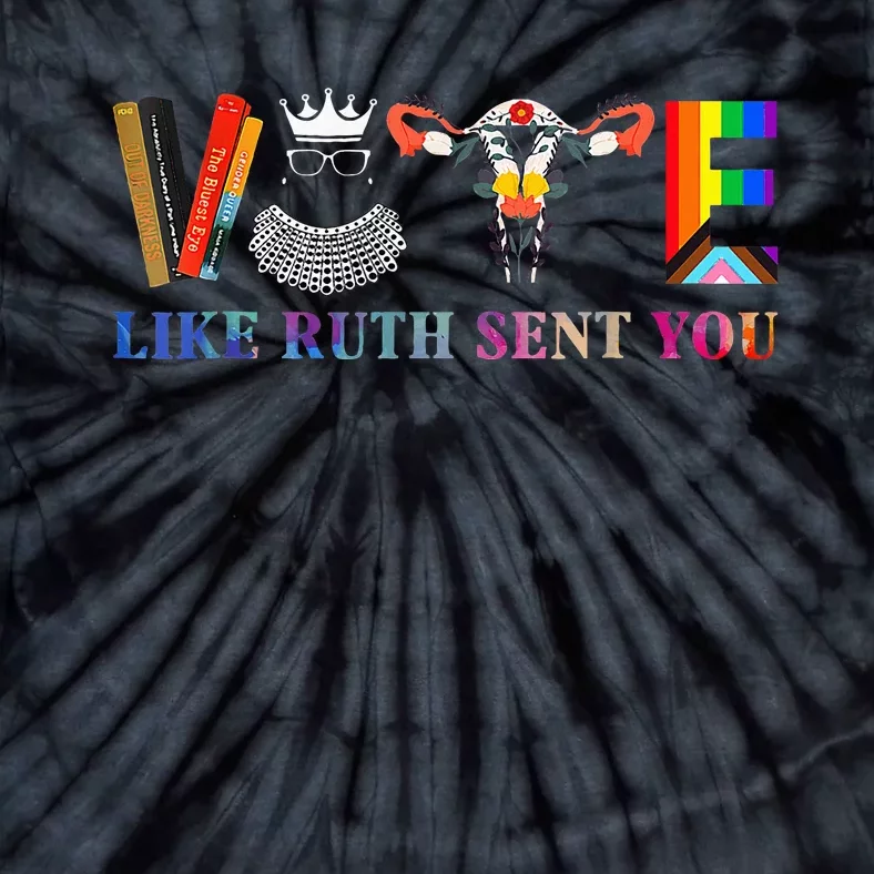 Funny Feminist Lgbt Vote Like Ruth Sent You Tie-Dye T-Shirt