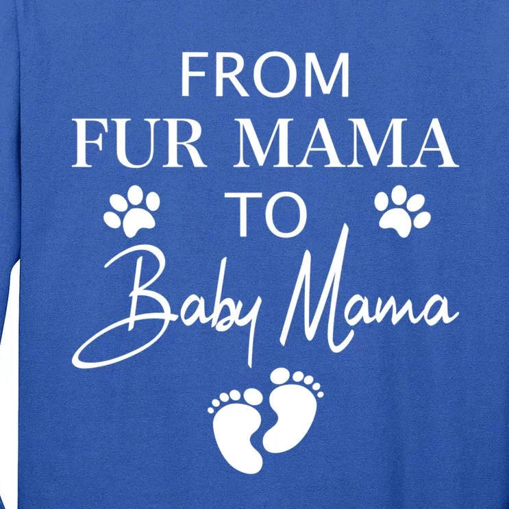 From Fur Mama To Mama Dog Cat Owner New Mom Pregnant Gift Tall Long Sleeve T-Shirt