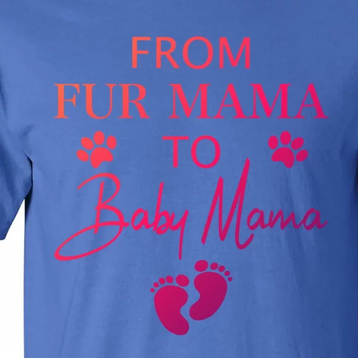 From Fur Mama To Mama Dog Cat Owner New Mom Pregnant Gift Tall T-Shirt