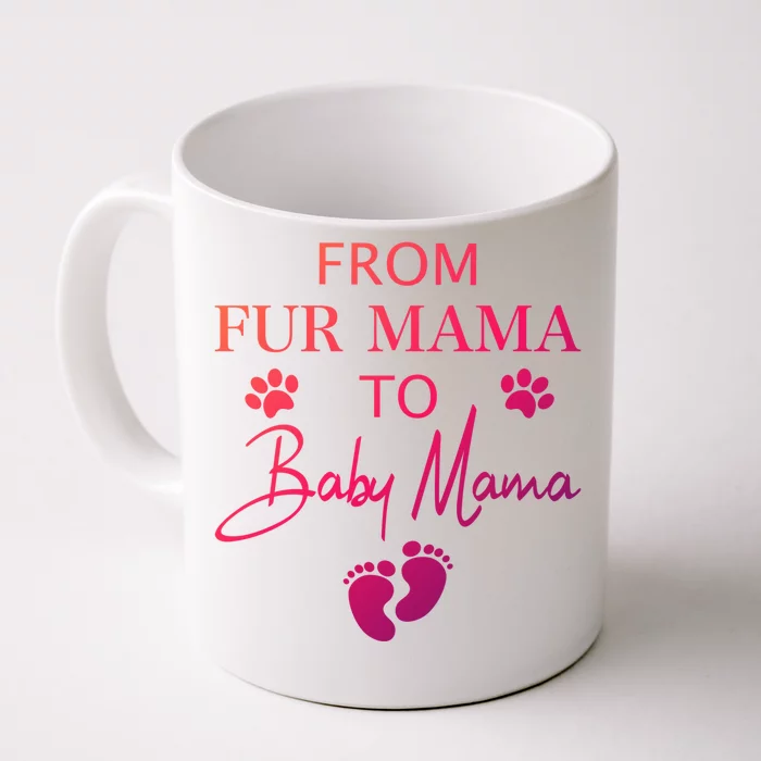 From Fur Mama To Mama Dog Cat Owner New Mom Pregnant Gift Front & Back Coffee Mug