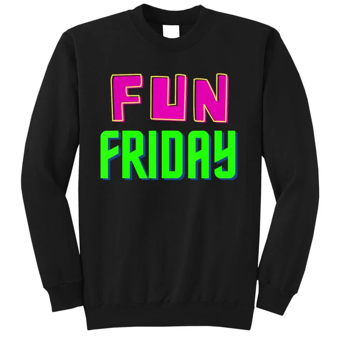 Fun Friday Motivational Positive Tall Sweatshirt