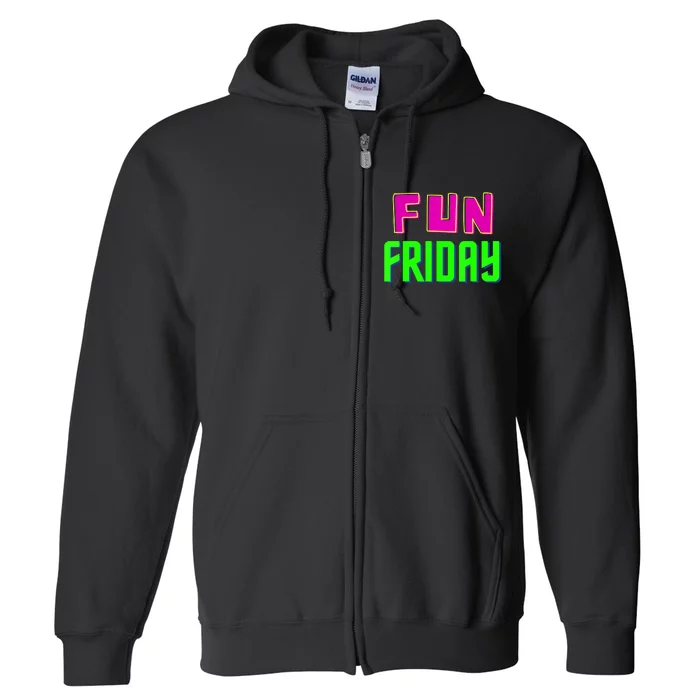 Fun Friday Motivational Positive Full Zip Hoodie