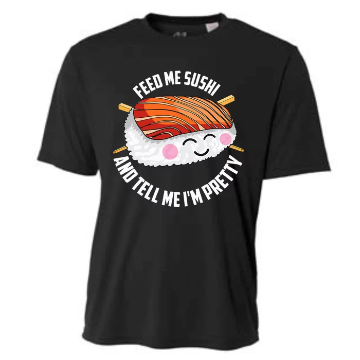 Funny Feed Me Sushi And Tell Me I'm Pretty Cute Wo Gift Cooling Performance Crew T-Shirt