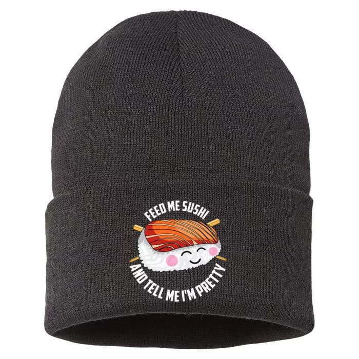 Funny Feed Me Sushi And Tell Me I'm Pretty Cute Wo Gift Sustainable Knit Beanie