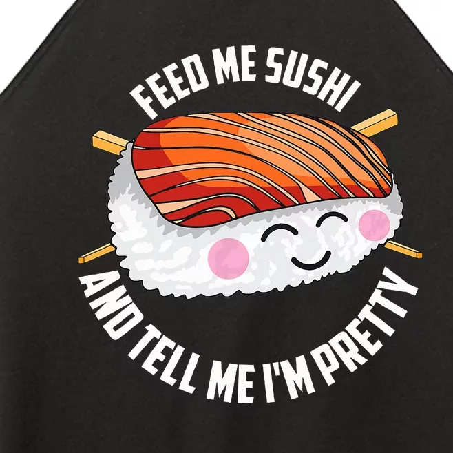 Funny Feed Me Sushi And Tell Me I'm Pretty Cute Wo Gift Women’s Perfect Tri Rocker Tank