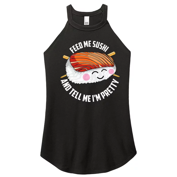 Funny Feed Me Sushi And Tell Me I'm Pretty Cute Wo Gift Women’s Perfect Tri Rocker Tank