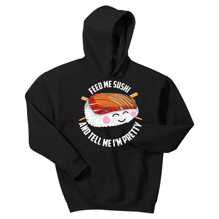 Funny Feed Me Sushi And Tell Me I'm Pretty Cute Wo Gift Kids Hoodie