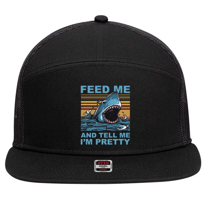 Funny Feed Me And Tell Me IM Pretty Shark Ocean Biologists 7 Panel Mesh Trucker Snapback Hat