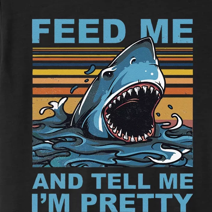 Funny Feed Me And Tell Me IM Pretty Shark Ocean Biologists ChromaSoft Performance T-Shirt