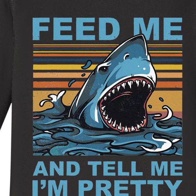 Funny Feed Me And Tell Me IM Pretty Shark Ocean Biologists Baby Long Sleeve Bodysuit