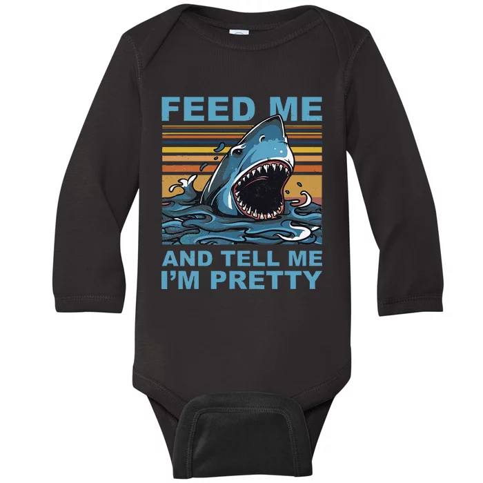 Funny Feed Me And Tell Me IM Pretty Shark Ocean Biologists Baby Long Sleeve Bodysuit