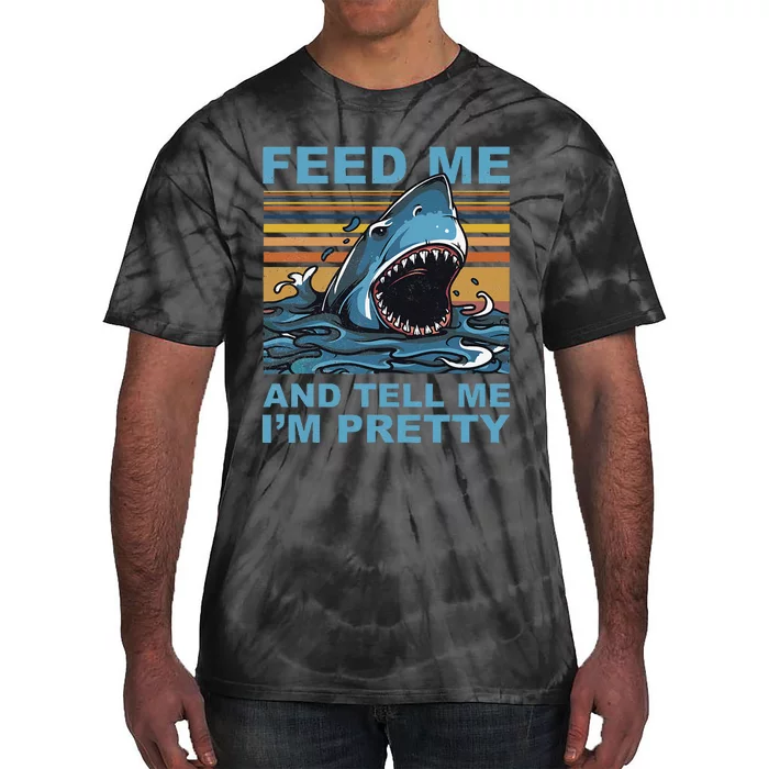 Funny Feed Me And Tell Me IM Pretty Shark Ocean Biologists Tie-Dye T-Shirt