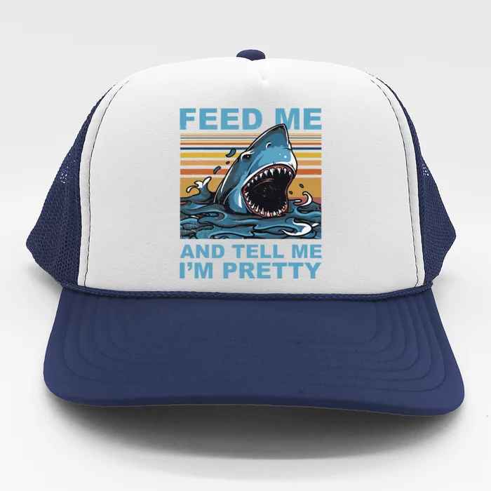 Funny Feed Me And Tell Me IM Pretty Shark Ocean Biologists Trucker Hat