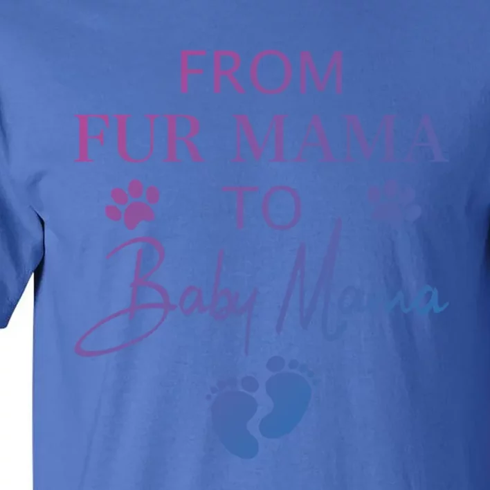 From Fur Mama To Mama Dog Cat Owner New Mom Pregnant Gift Tall T-Shirt