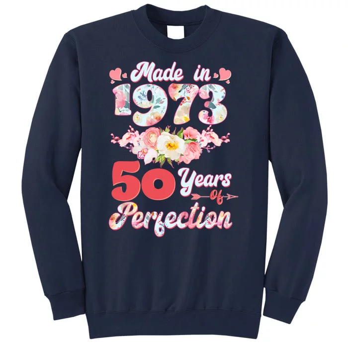 Flower Floral Made In 1973 50 Years Of Perfection Tall Sweatshirt