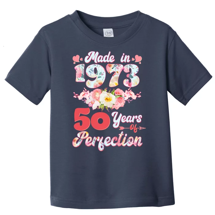 Flower Floral Made In 1973 50 Years Of Perfection Toddler T-Shirt