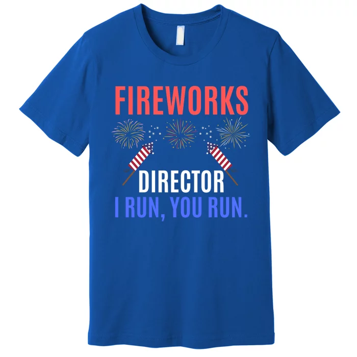 Funny Fireworks Meaningful Gift Fireworks Director Gift Premium T-Shirt