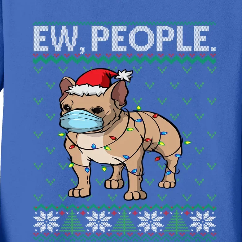 Frenchie Face Mask Ew People Ugly Christmas French Bulldog Great Gift Kids Long Sleeve Shirt