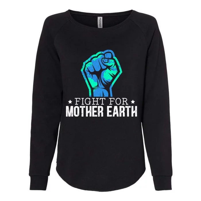 Fight For Mother Earth Day Environtalist Nature Lover Gift Womens California Wash Sweatshirt