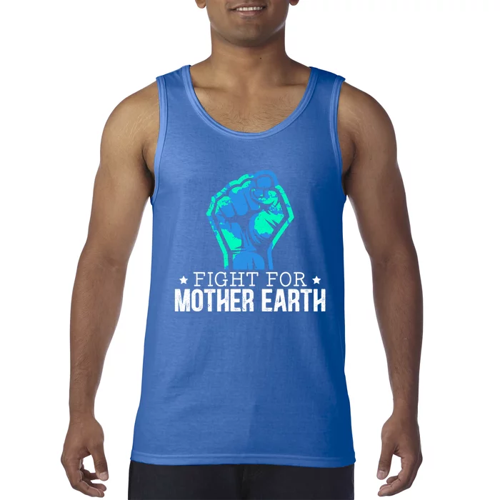 Fight For Mother Earth Day Environtalist Nature Lover Gift Tank Top