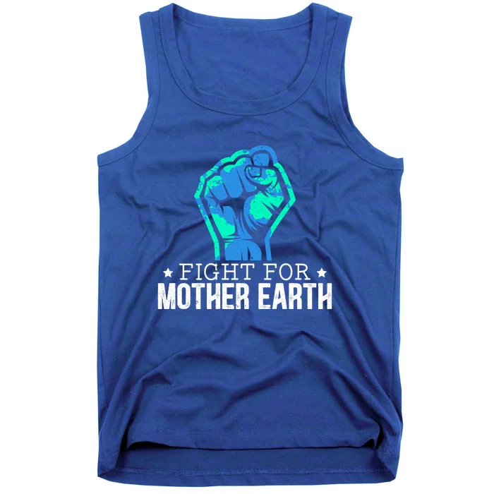 Fight For Mother Earth Day Environtalist Nature Lover Gift Tank Top