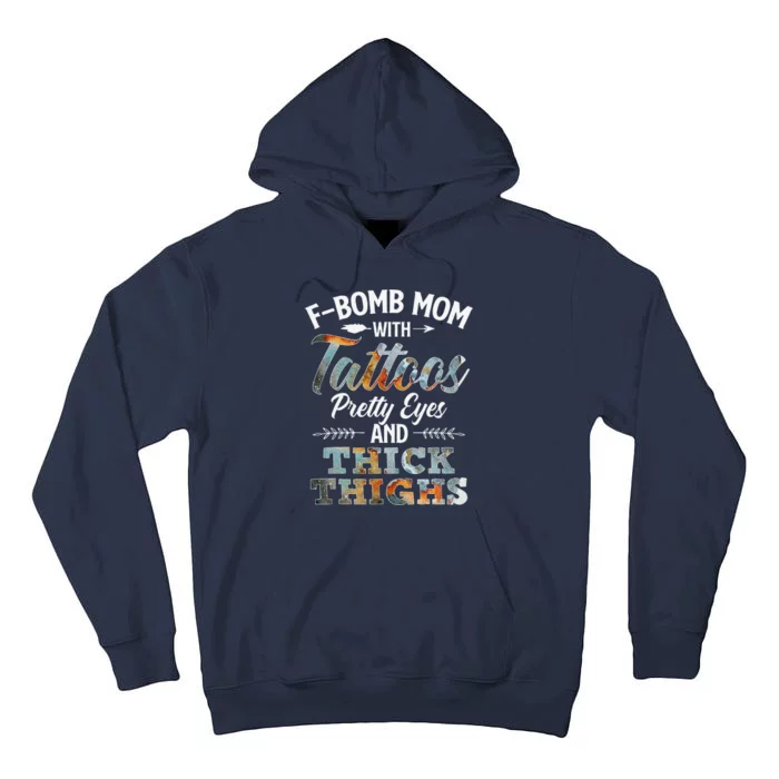 Funny FBomb Mom With Tattoos Pretty Eyes And Thick Thighs Tall Hoodie