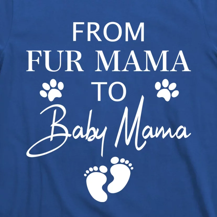 From Fur Mama To Mama Dog Cat Owner New Mom Pregnant Gift T-Shirt