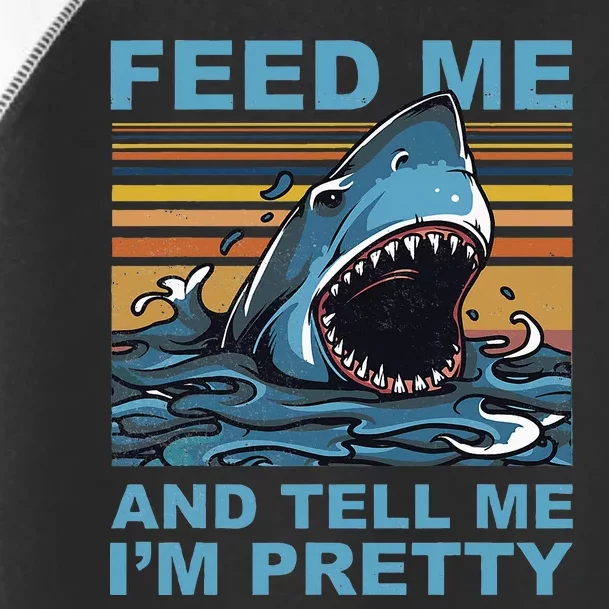 Funny Feed Me And Tell Me IM Pretty Shark Ocean Biologists Toddler Fine Jersey T-Shirt