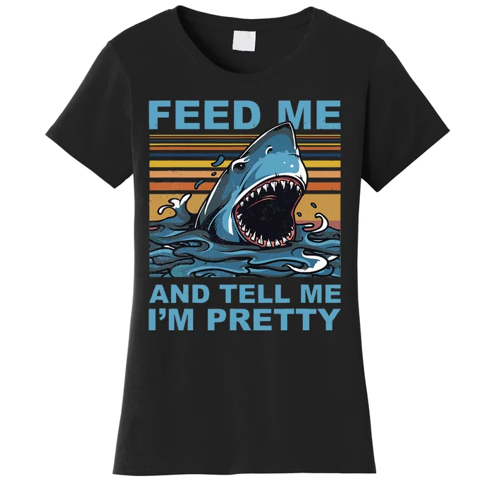 Funny Feed Me And Tell Me IM Pretty Shark Ocean Biologists Women's T-Shirt