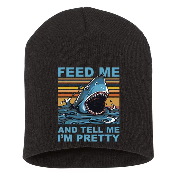 Funny Feed Me And Tell Me IM Pretty Shark Ocean Biologists Short Acrylic Beanie