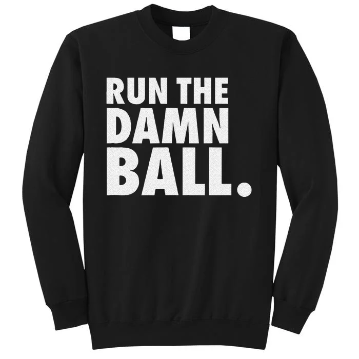 Funny Football Men Running Back Gift Run The Damn Ball Sweatshirt