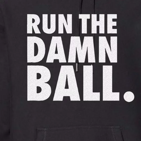 Funny Football Men Running Back Gift Run The Damn Ball Premium Hoodie