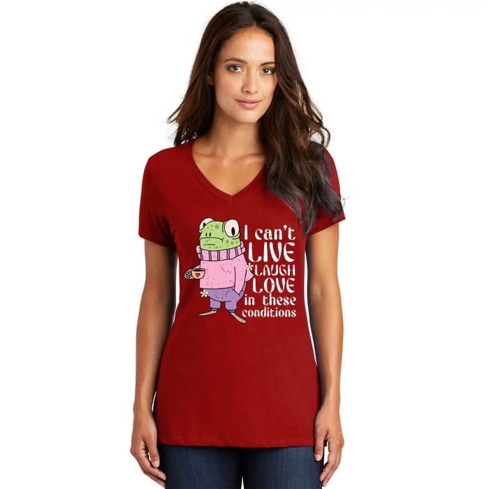 Funny Frog Meme I Cant Live Laugh Love In These Conditions Women's V-Neck T-Shirt