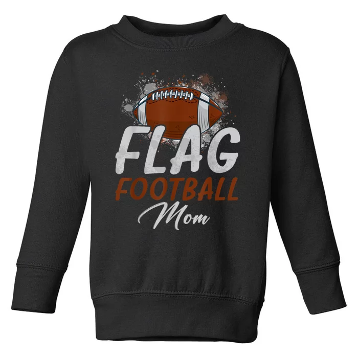 Flag Football Mom Proud Mom Of Ballers Fathers Day Toddler Sweatshirt