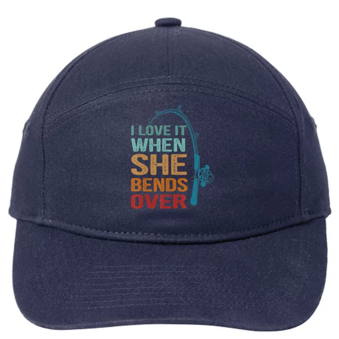 Funny Fishing Men I Love It When She Bends Over 7-Panel Snapback Hat