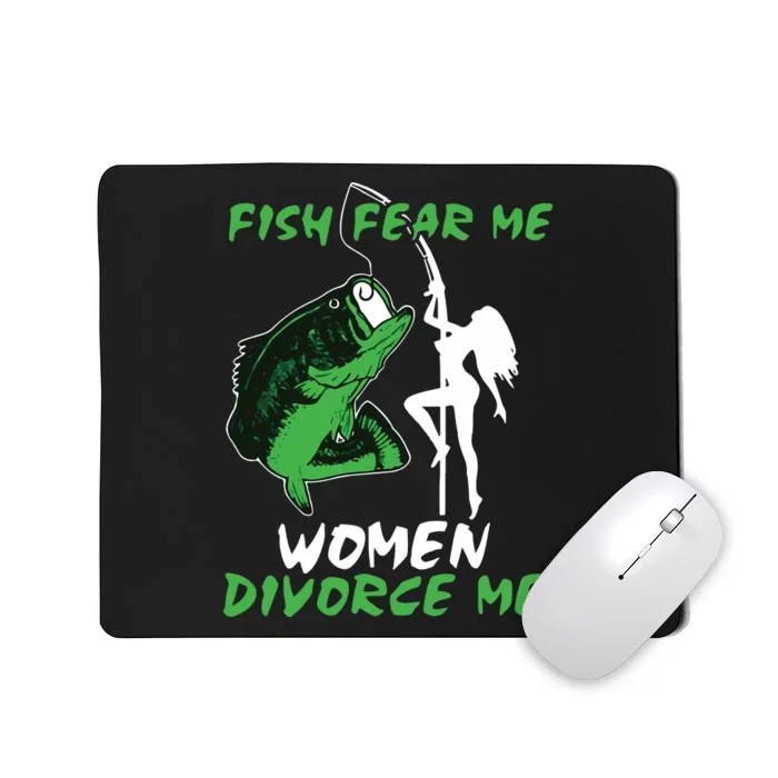 Fish Fear Me Women Devorce Me Mousepad